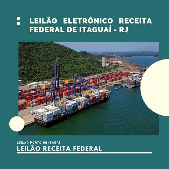 Leilão Eletrônico Receita Federal Porto de Itaguaí – RJ