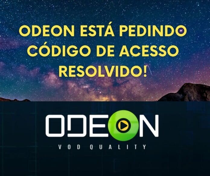 Odeon está Pedindo Código de Acesso