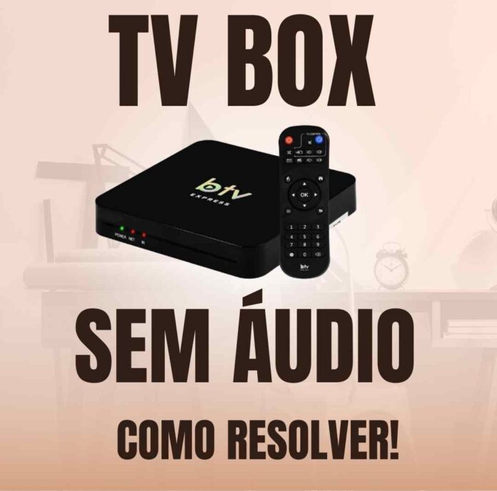 TV BOX SEM ÁUDIO
